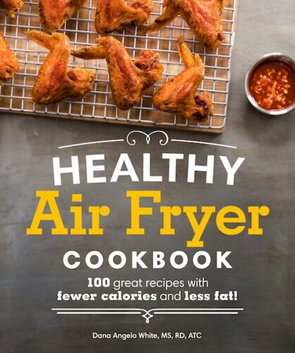 the healthy air fryer cookbook by dana angelo white dietitian